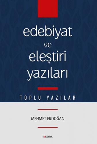 Edebiyat ve Eleştiri Yazıları - Mehmet Erdoğan - Kopernik Kitap
