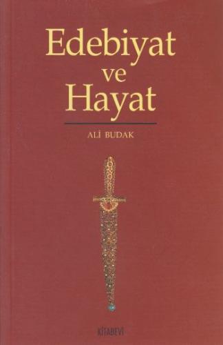 Edebiyat ve Hayat - Ali Budak - Kitabevi Yayınları