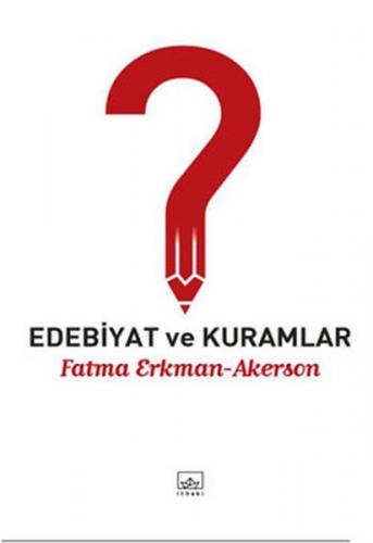 Edebiyat ve Kuramlar - Fatma Erkman Akerson - İthaki Yayınları