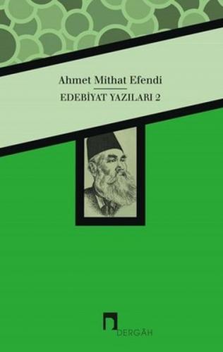 Edebiyat Yazıları 2 - Ahmet Mithat - Dergah Yayınları
