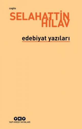 Edebiyat Yazıları - Selahattin Hilav - Yapı Kredi Yayınları
