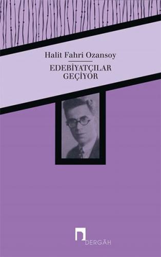 Edebiyatçılar Geçiyor - Halit Fahri Ozansoy - Dergah Yayınları