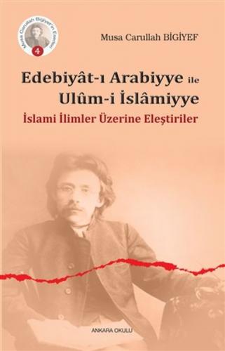 Edebiyat-ı Arabiyye ile Ulum-i İslamiyye - Musa Carullah Bigiyef - Ank