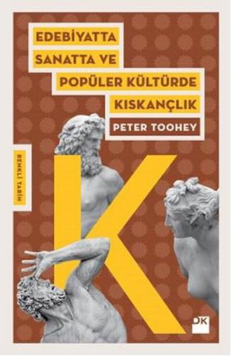 Edebiyatta Sanatta ve Popüler Kültürde Kıskançlık - Peter Toohey - Doğ