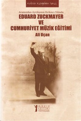 Eduard Zuckmayer ve Cumhuriyet Müzik Eğitimi - Ali Uçan - Müzik Eğitim