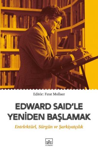 Edward Said'le Yeniden Başlamak - Fırat Mollaer - İthaki Yayınları