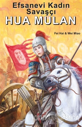 Efsanevi Kadın Savaşçı Hua Mulan - Wei Miao - Kitap Dostu Yayınları