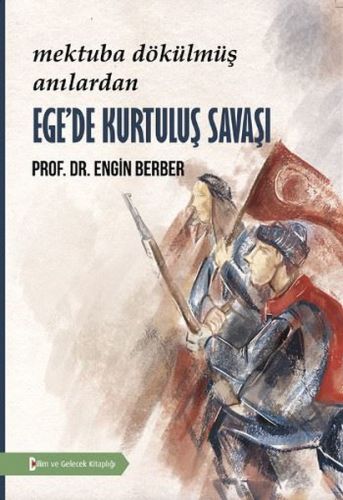 Ege'de Kurtuluş Savaşı - Engin Berber - Bilim ve Gelecek Kitaplığı