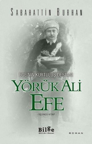 Ege'nin Kurtuluş Destanı Yörük Ali Efe (Üçüncü Kitap) - Sabahattin Bur