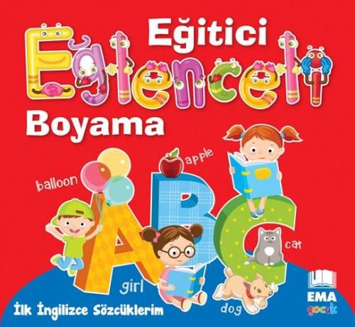 İlk İngilizce Sözcüklerim - Eğlenceli Eğitici Boyama - Kolektif - Ema 
