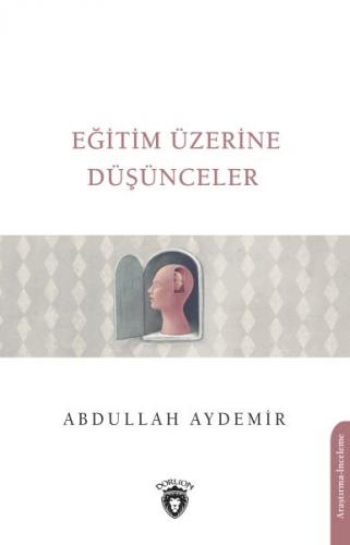 Eğitim Üzerine Düşünceler - Abdullah Aydemir - Dorlion Yayınevi