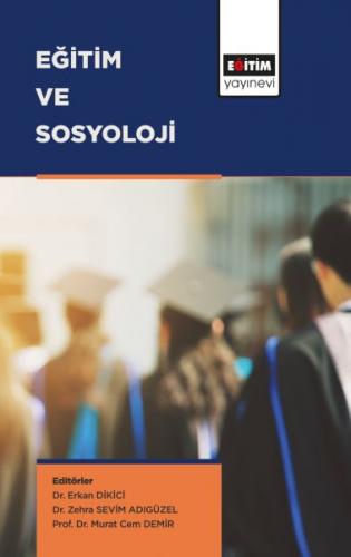 Eğitim ve Sosyoloji - Erkan Dikici - Eğitim Yayınevi - Ders Kitapları