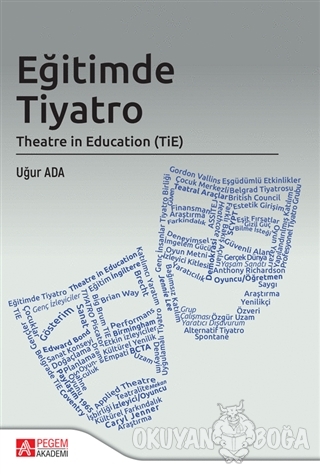 Eğitimde Tiyatro Theatre in Education (TİE) - Uğur Ada - Pegem Akademi