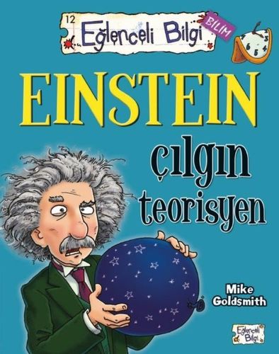 Einstein Çılgın Teorisyen Eğlenceli Bilgi 60 - Mike Goldsmith - Timaş 