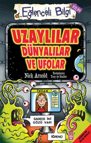 Uzaylılar Dünyalılar ve Ufolar - Nick Arnold - Timaş Yayınları