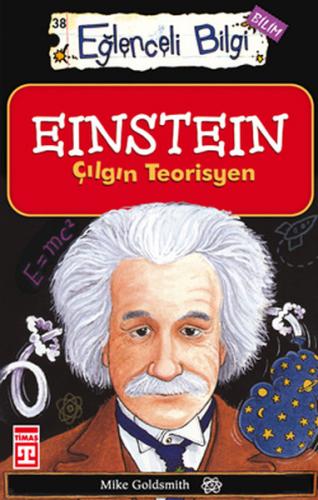 Einstein Çılgın Teorisyen - Mike Goldsmith - Timaş Yayınları