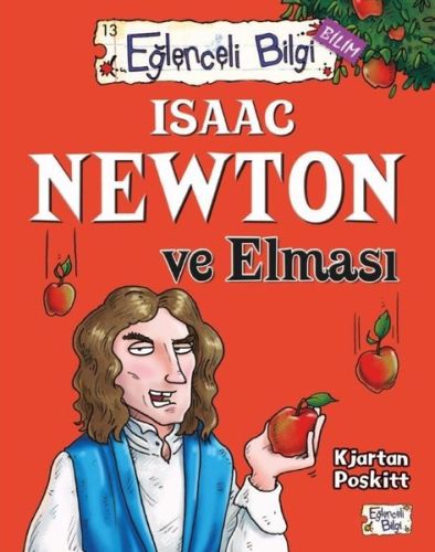 Isaac Newton ve Elması Eğlenceli Bilgi - 61 - Kjartan Poskitt - Timaş 