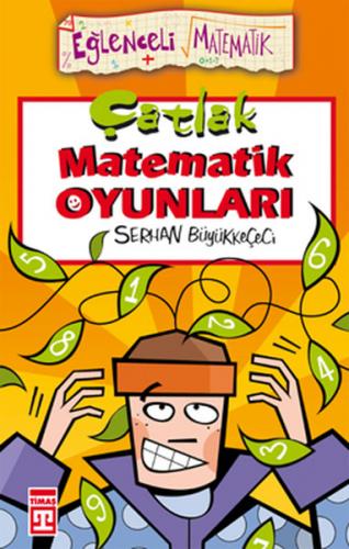Çatlak Matematik Oyunları - Serhan Büyükkeçeci - Timaş Yayınları