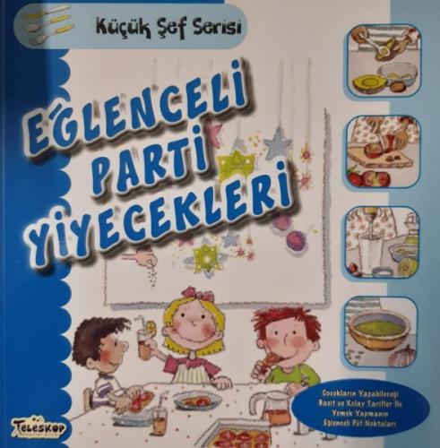 Eğlenceli Parti Yiyecekleri - Küçük Şef Serisi - Mercedes Segarra - Te