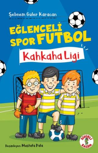 Eğlenceli Spor Futbol – Kahkaha Ligi - Şebnem Güler Karacan - Sihirli 