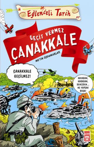 Eğlenceli Tarih - Geçit Vermez Çanakkale - Metin Özdamarlar - Timaş Ya