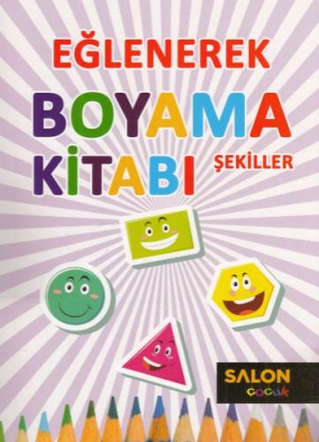 Şekiller - Eğlenerek Boyama Kitabı - Kolektif - Salon Yayınları - Çocu