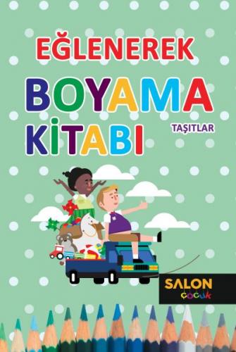 Taşıtlar - Eğlenerek Boyama Kitabı - Kolektif - Salon Yayınları - Çocu
