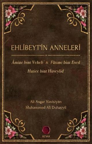 Ehlibeyt'in Anneleri - Ali Asgar Yünisiyan - Revak Kitabevi