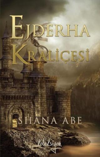Ejderha Kraliçesi - Shana Abe - Koleksiyon Yayıncılık