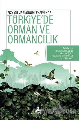 Ekoloji ve Ekonomi Ekseninde Türkiye'de Orman ve Ormancılık - Bekir Pa