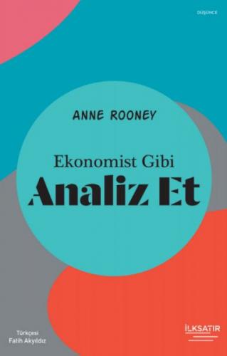 Ekonomist Gibi Analiz Et - Anne Rooney - İlksatır Yayınevi