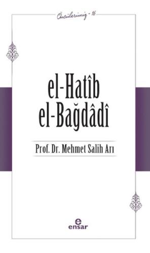 El-Hatib El-Bağdağdi (Öncülerimiz - 16) - Mehmet Salih Arı - Ensar Neş