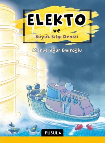 Elekto ve Büyük Bilgi Denizi - Merve Uğur Emiroğlu - Pusula Yayıncılık