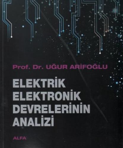 Elektrik Elektronik Devrelerinin Analizi - Uğur Arifoğlu - Alfa Yayınl