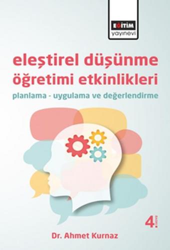 Eleştirel Düşünme Öğretimi Etkinlikleri - Ahmet Kurnaz - Eğitim Yayıne
