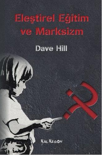 Eleştirel Eğitim ve Marksizm - Dave Hill - Kalkedon Yayıncılık