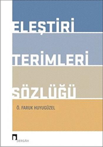 Eleştiri Terimleri Sözlüğü - Ö. Faruk Huyugüzel - Dergah Yayınları