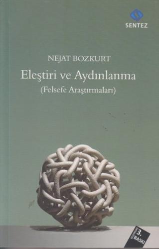 Eleştiri ve Aydınlanma - Nejat Bozkurt - Sentez Yayınları