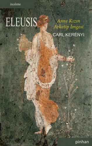 Eleusis - Carl Kerenyi - Pinhan Yayıncılık