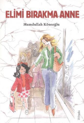 Elimi Bırakma Anne - Hamdullah Köseoğlu - Tudem Yayınları