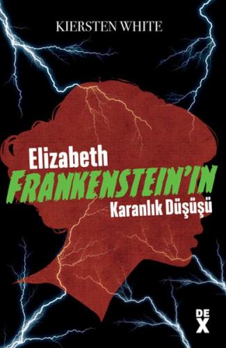 Elizabeth Frankenstein'ın Karanlık Düşüşü - Kiersten White - Dex Yayın