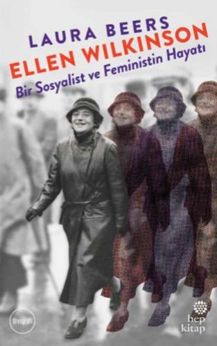 Ellen Wilkinson - Bir Sosyalist ve Feministin Hayatı - Laura Beers - H