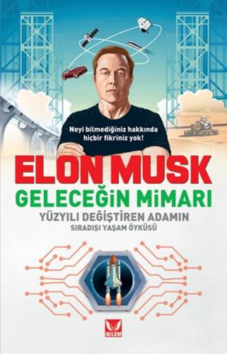 Elon Musk Geleceğin Mimarı - Kolektif - İkilem Yayınevi