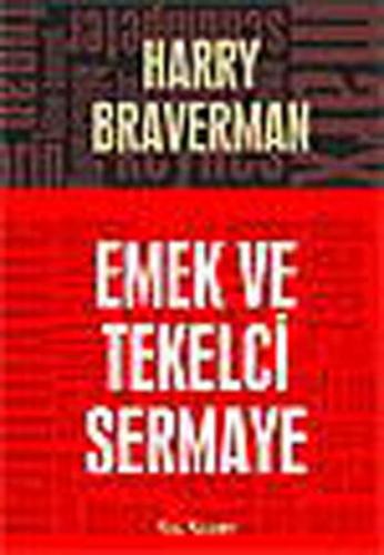 Emek ve Tekelci Sermaye - Harry Braverman - Kalkedon Yayınları