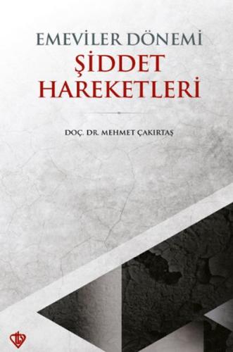 Emeviler Dönemi Şiddet Hareketleri - Doç. Dr. Mehmet Çakırtaş - Türkiy