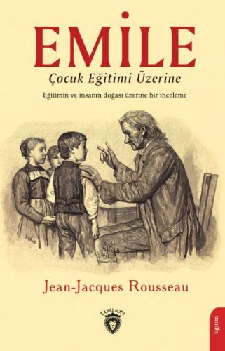 Emile Çocuk Eğitimi Üzerine - Jean-Jacques Rousseau - Dorlion Yayınlar