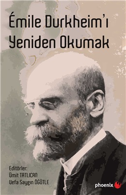 Emile Durkheim'ı Yeniden Okumak - Kolektif - Phoenix Yayınevi