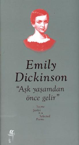 Aşk Yaşamdan Önce Gelir -Seçme Şiirler / Selected Poems - Emily Dickin