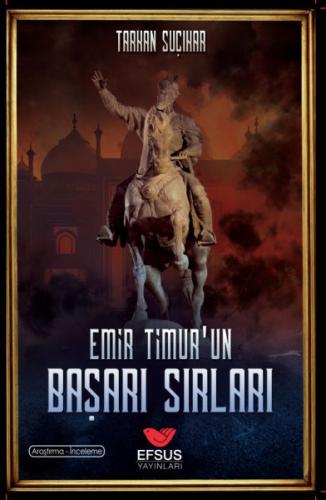 Emir Timur'un Başarı Sırları - Tarkan Suçıkar - Efsus Yayınları