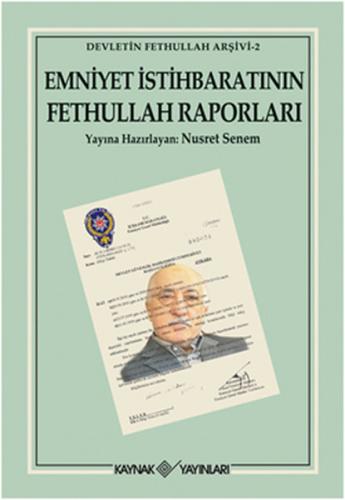 Emniyet İstihbaratının Fethullah Raporları - Nusret Senem - Kaynak Yay